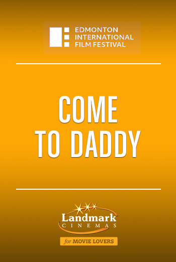 Come To Daddy (EIFF) movie poster