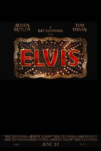 Elvis - in theatres 06/24/2022