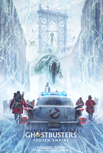Ghostbusters: Frozen Empire - in theatres 03-22-2024