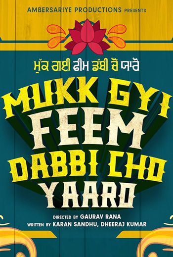 Mukk Gyi Feem Dabbi Cho Yaaro (Punjabi w EST) - in theatres 08/29/2025