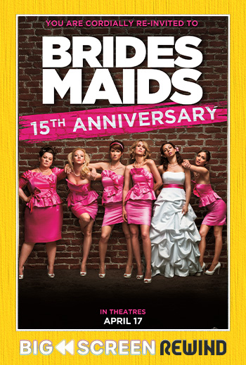 Bridesmaids - 15th Anniversary - in theatres 04/19/2026